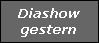 Diashow
gestern